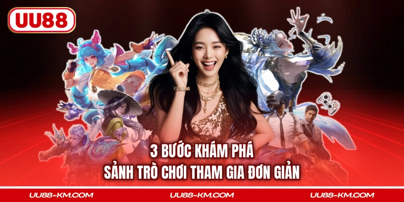 3 bước khám phá sảnh trò chơi tham gia đơn giản