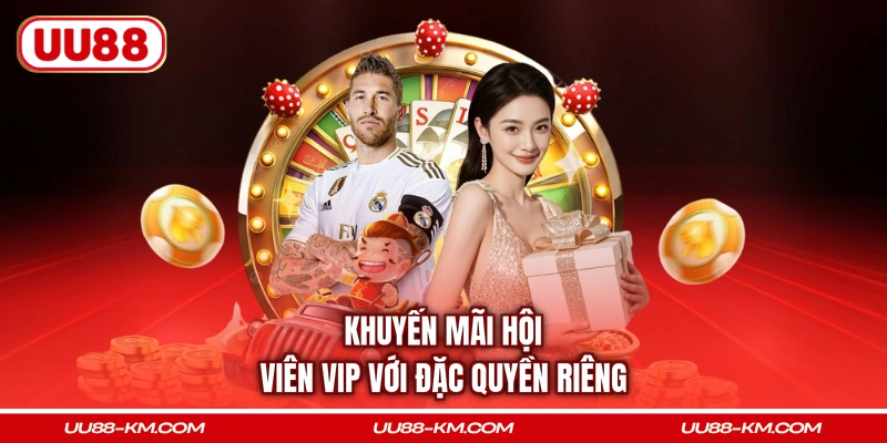 Khuyến mãi hội viên VIP với đặc quyền riêng