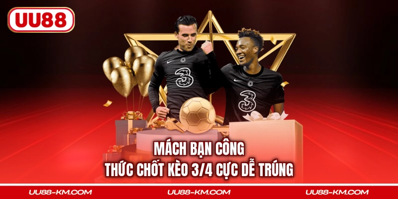 Mách bạn công thức chốt kèo 3/4 cực dễ trúng