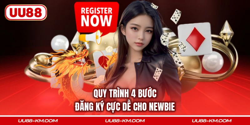 Quy trình 4 bước đăng ký cực dễ cho newbie